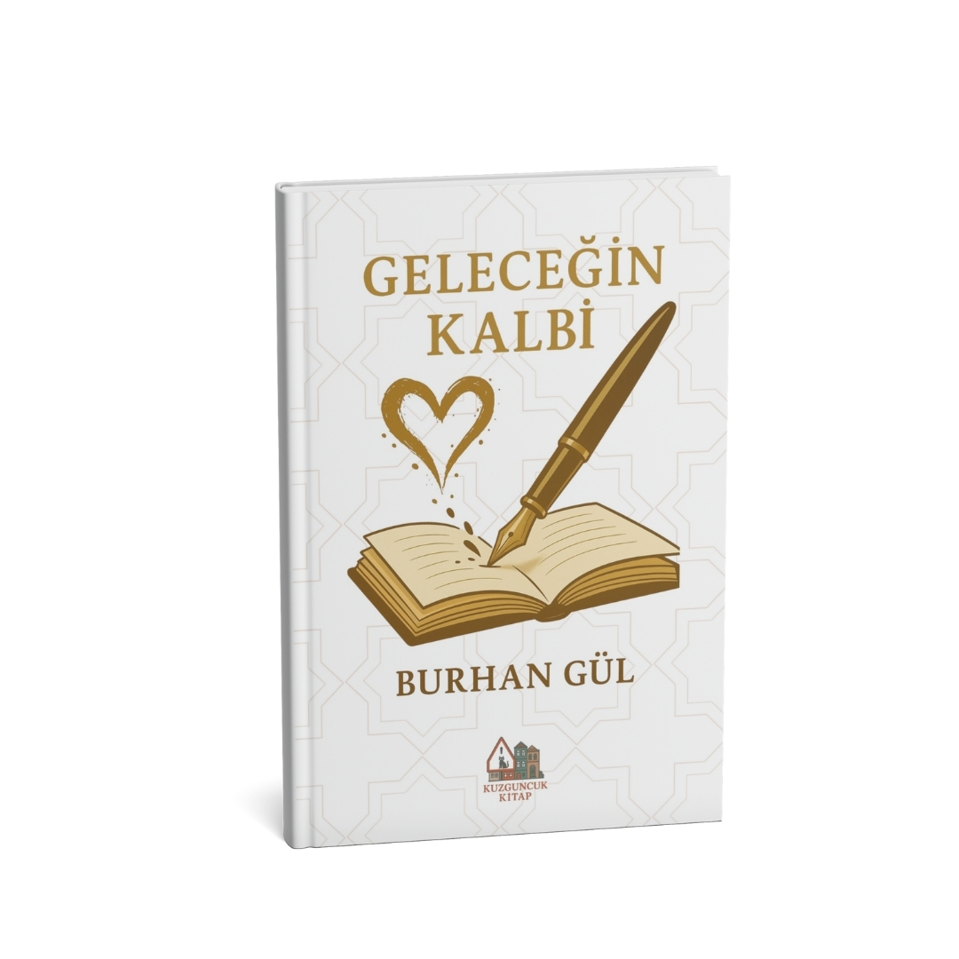 Burhan Gül’ün Kaleminden “Geleceğin Kalbi” Yakında Okurlarıyla Buluşuyor