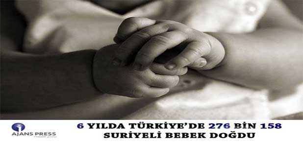 6 Yılda Türkiye’de 276 bin 158 Suriyeli bebek doğdu