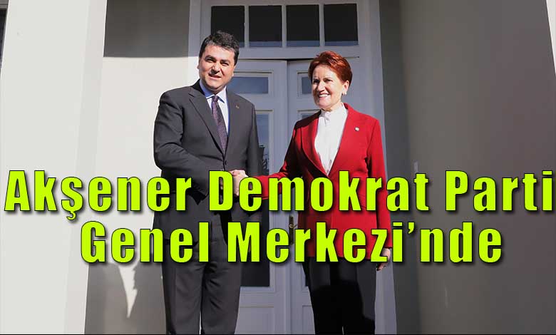 Akşener DP Genel Başkanı Uysal İle Görüştü
