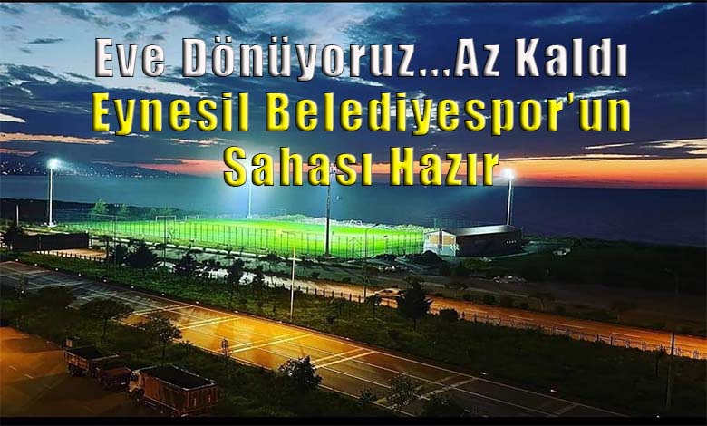 Amber Çay Eynesil Belediyespor Sahasına Kavuşuyor