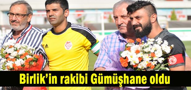Birlik’in rakibi Gümüşhane oldu