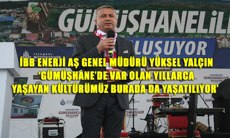 Enerji AŞ Genel Müdürü Yüksel Yalçın'dan Hemşerilerine Övgü Dolu Sözler