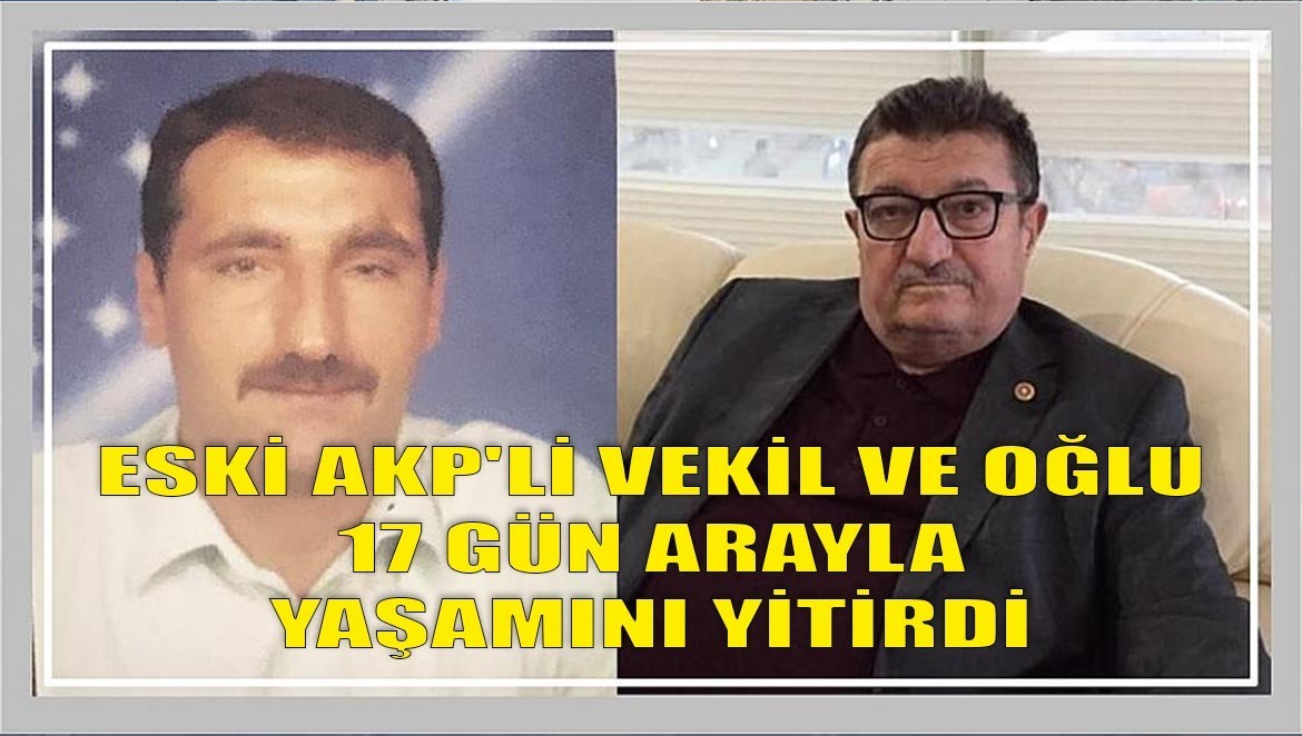 Eski Milletvekilinin Oğlu'da Koronavirüsten Hayatını Kaybetti
