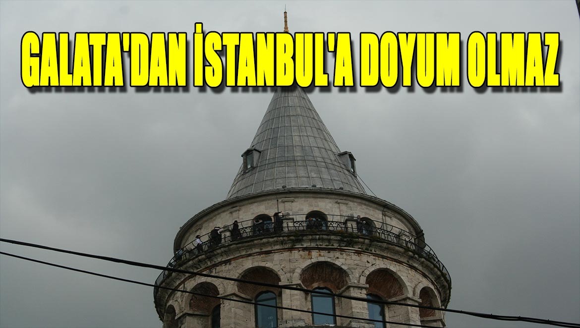 Galata Kıskandırıyor Galata Ben İstanbul’um Diyor