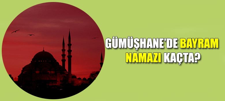 Gümüşhane'de Bayram Namazı Saati Belli Oldu