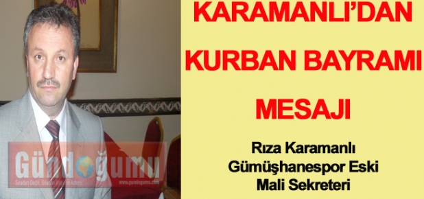 Gümüşhanespor eski Mali Sekreteri Rıza Karamanlı'nın Kurban Bayramı Mesajı