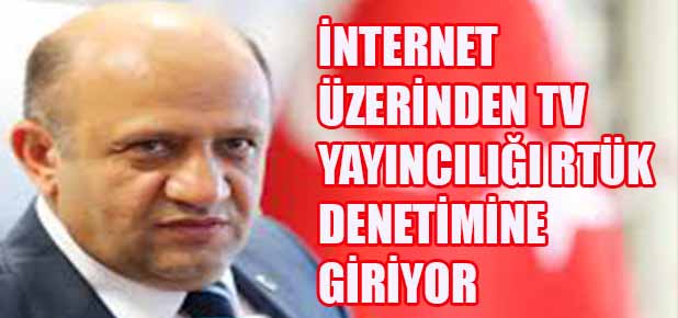 İnternetteki her şeyi RTÜK denetlemeyecek