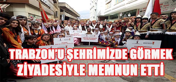 Kahramanmaraş’ta Trabzon rüzgârı esti
