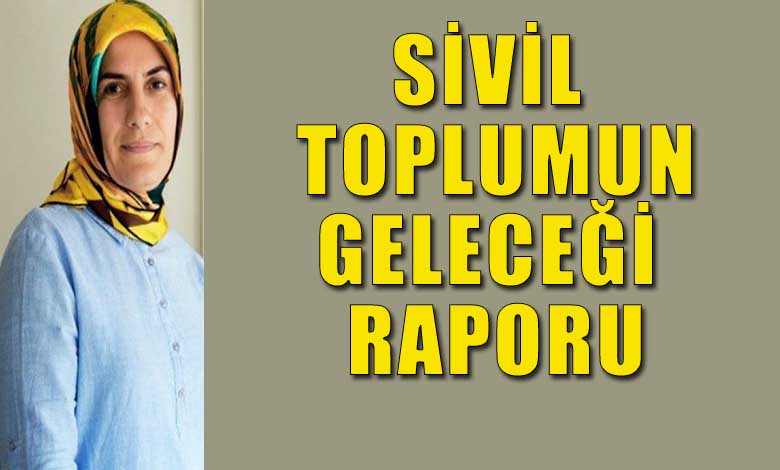 ‘Sivil Toplumun Geleceği’ Raporu: