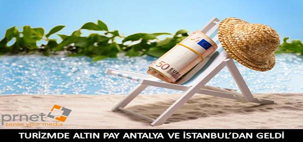 Turizmde altın pay Antalya ve İstanbul’dan geldi