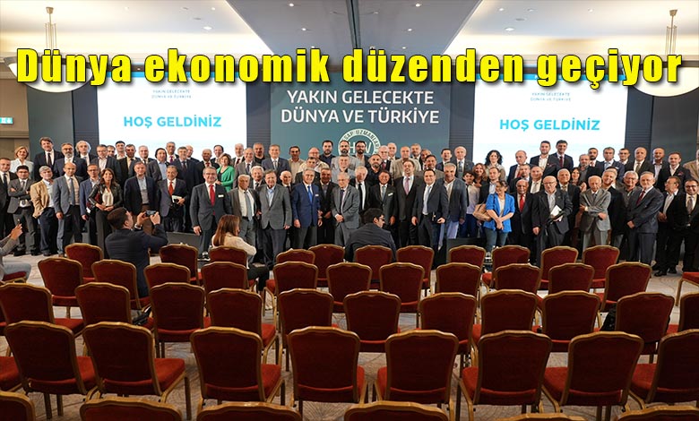 ‘Yakın Gelecekte Dünya ve Türkiye’