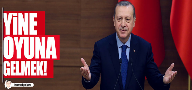 Yeni anayasayla yine oyuna gelmek!